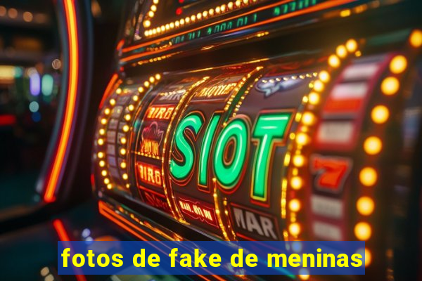 fotos de fake de meninas